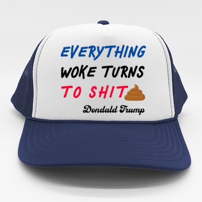 Everything Woke Turns To Shit Funny Poop Emoji Trump Quote Trucker Hat