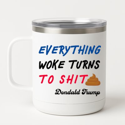 Everything Woke Turns To Shit Funny Poop Emoji Trump Quote 12 oz Stainless Steel Tumbler Cup