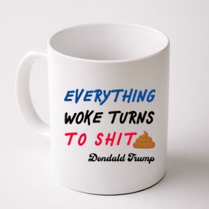 Everything Woke Turns To Shit Funny Poop Emoji Trump Quote Coffee Mug