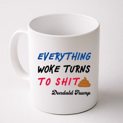 Everything Woke Turns To Shit Funny Poop Emoji Trump Quote Coffee Mug