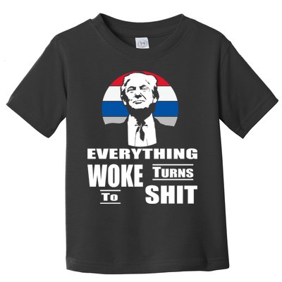 Everything Woke Turns To Shit Funny Trump 2024 Anti Woke Toddler T-Shirt