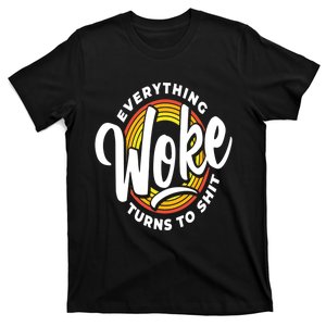 Everything Woke Turns To Shit Unwoke T-Shirt