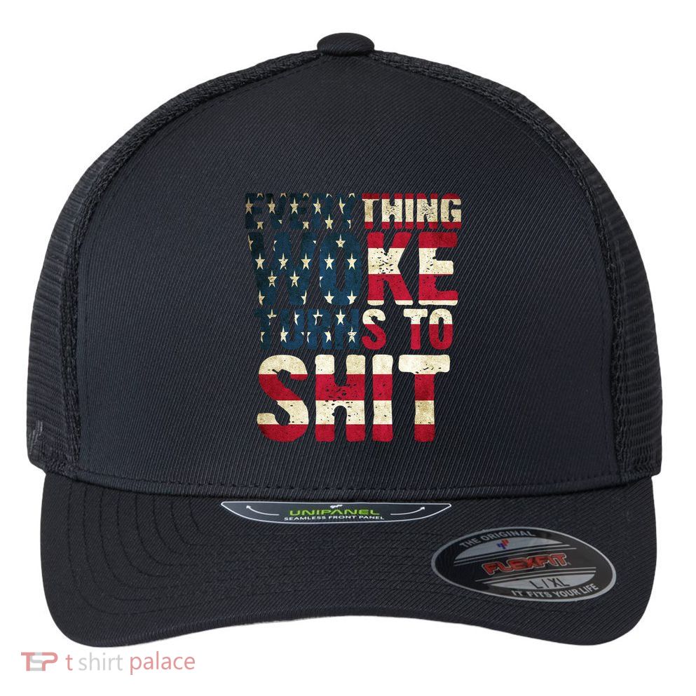 Everything Woke Turns To Shit USA Flag Flexfit Unipanel Trucker Cap