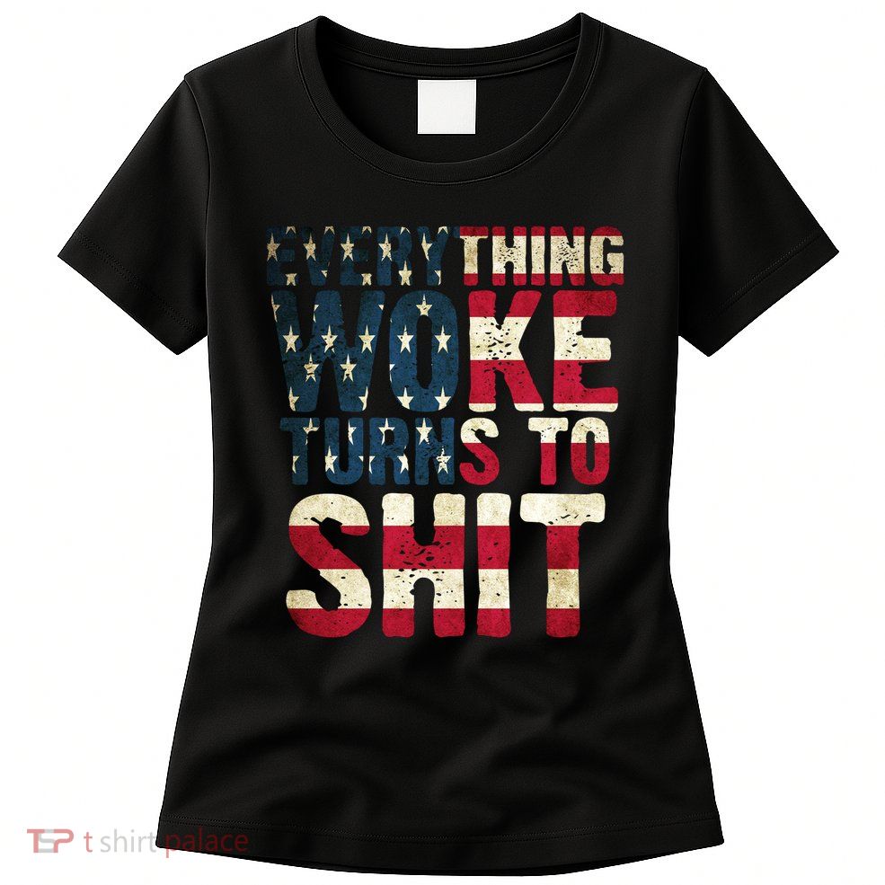 Everything Woke Turns To Shit USA Flag Womens T-Shirt