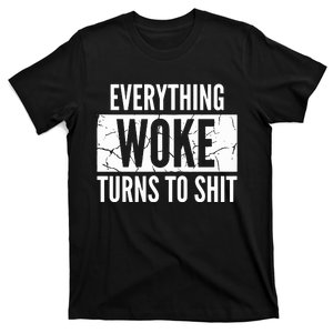 Everything Woke Turns To Shit T-Shirt