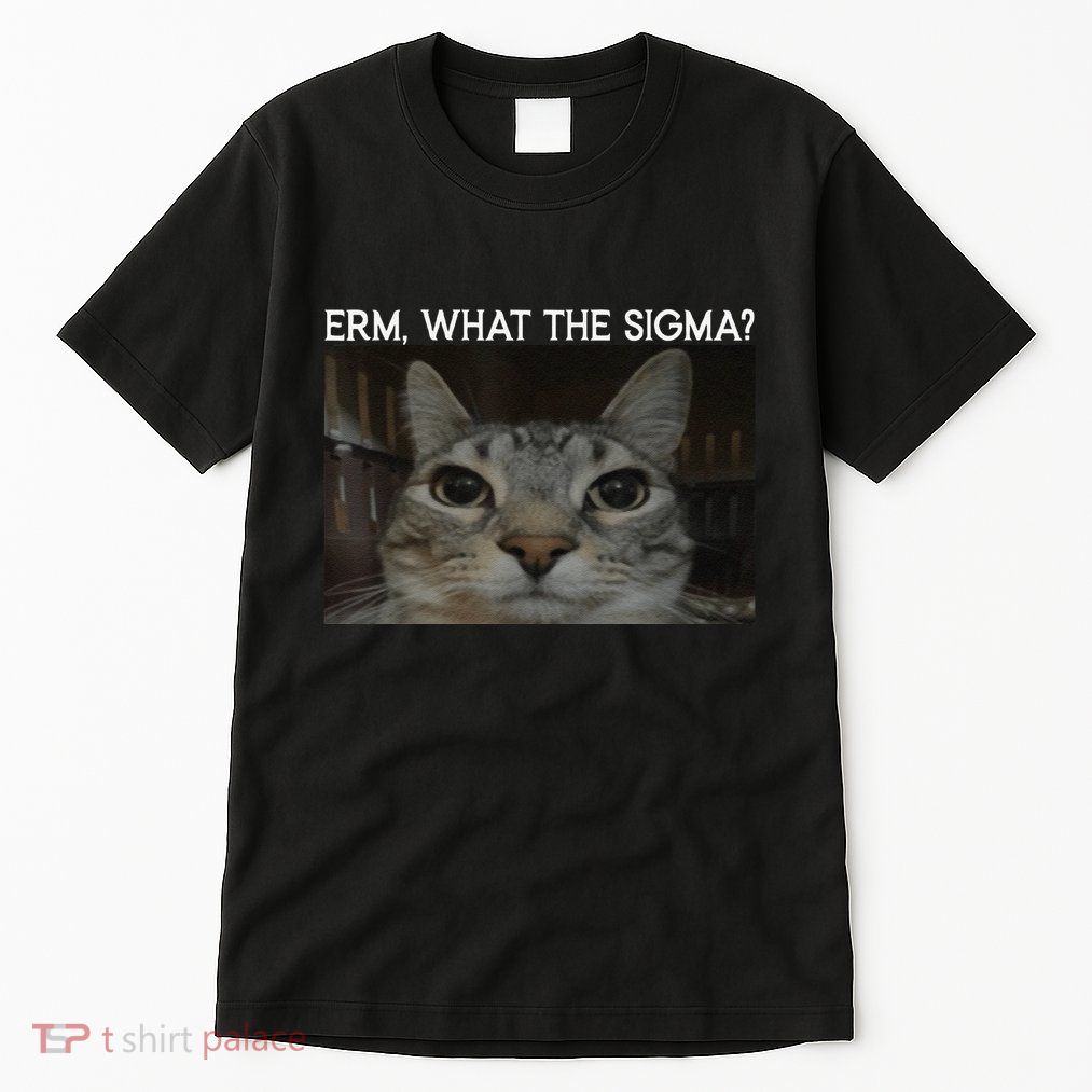 Erm What The Sigma Cat Meme Funny Silly Staring Cat Funny Tall T-Shirt