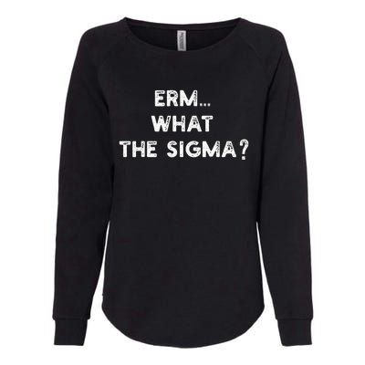 Erm What The Sigma Funny Meme Womens California Wash Sweatshirt