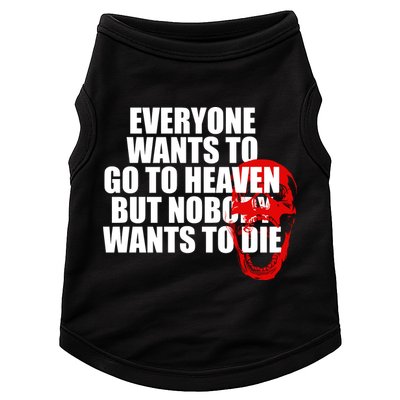 Everyone Wants To Go To Heaven But Nobody Wants To Die Doggie Tank