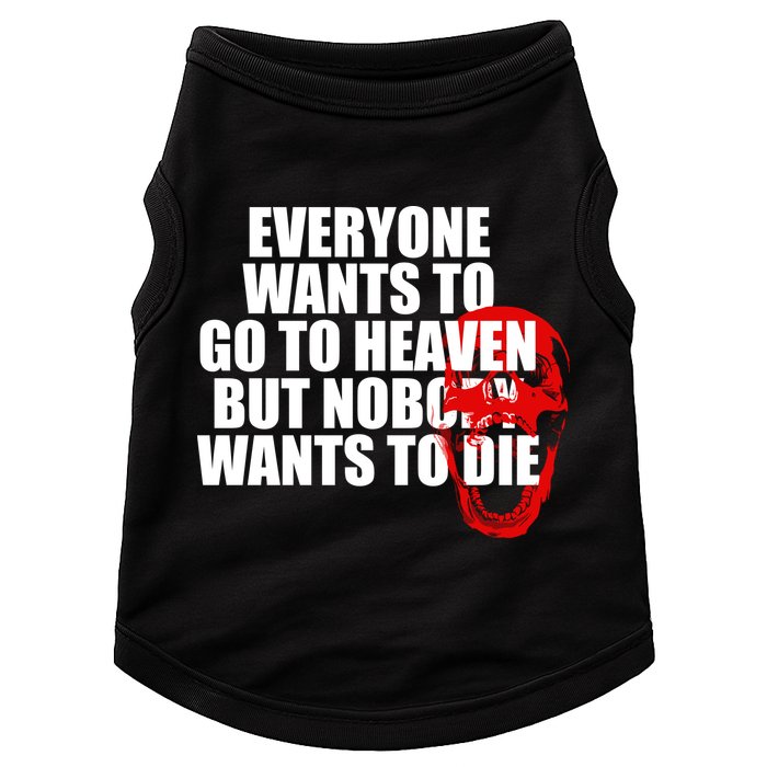 Everyone Wants To Go To Heaven But Nobody Wants To Die Doggie Tank