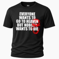 Everyone Wants To Go To Heaven But Nobody Wants To Die Performance Shirt
