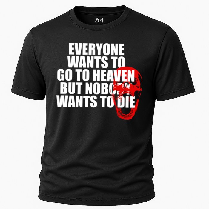 Everyone Wants To Go To Heaven But Nobody Wants To Die Performance Shirt