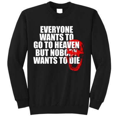 Everyone Wants To Go To Heaven But Nobody Wants To Die Sweatshirt