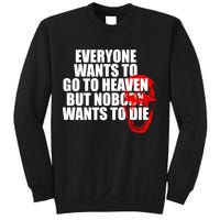 Everyone Wants To Go To Heaven But Nobody Wants To Die Sweatshirt