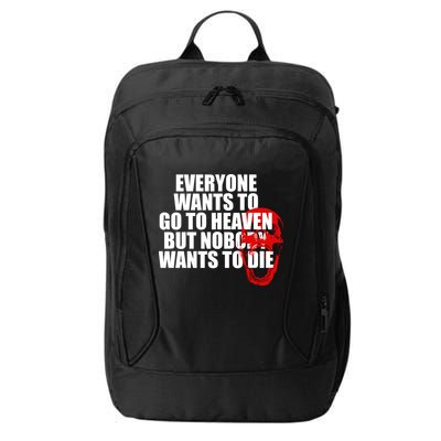 Everyone Wants To Go To Heaven But Nobody Wants To Die City Backpack