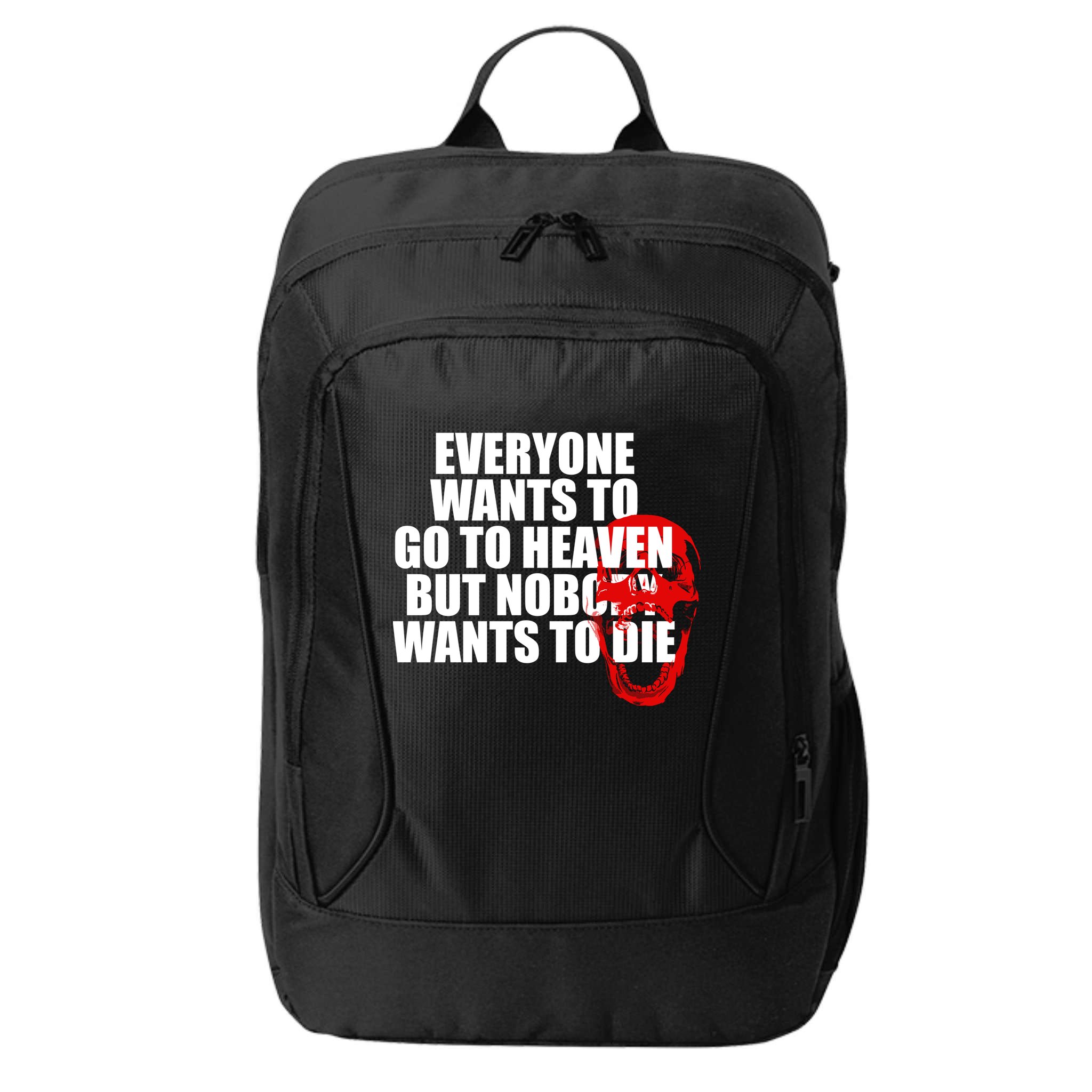 Everyone Wants To Go To Heaven But Nobody Wants To Die City Backpack
