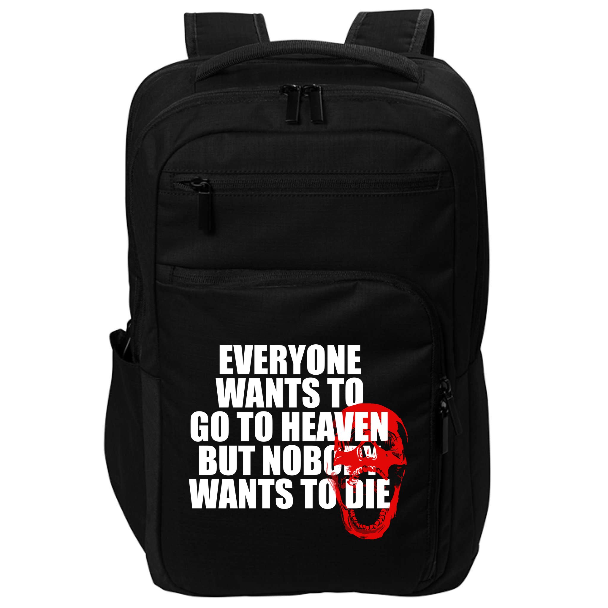Everyone Wants To Go To Heaven But Nobody Wants To Die Impact Tech Backpack
