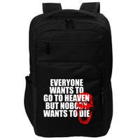 Everyone Wants To Go To Heaven But Nobody Wants To Die Impact Tech Backpack