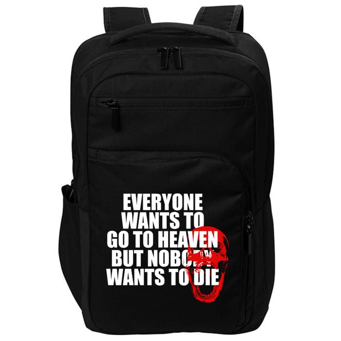 Everyone Wants To Go To Heaven But Nobody Wants To Die Impact Tech Backpack