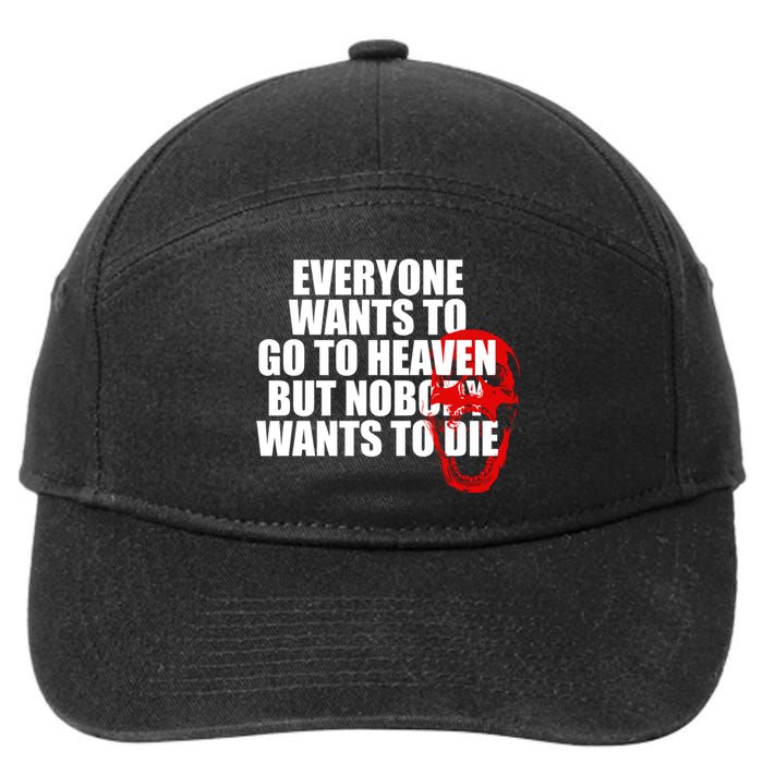 Everyone Wants To Go To Heaven But Nobody Wants To Die 7-Panel Snapback Hat