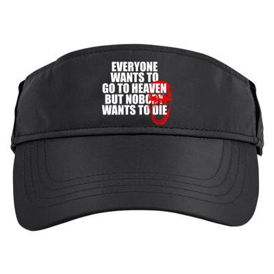 Everyone Wants To Go To Heaven But Nobody Wants To Die Adult Drive Performance Visor