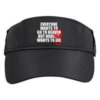 Everyone Wants To Go To Heaven But Nobody Wants To Die Adult Drive Performance Visor