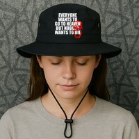 Everyone Wants To Go To Heaven But Nobody Wants To Die Bucket Hat