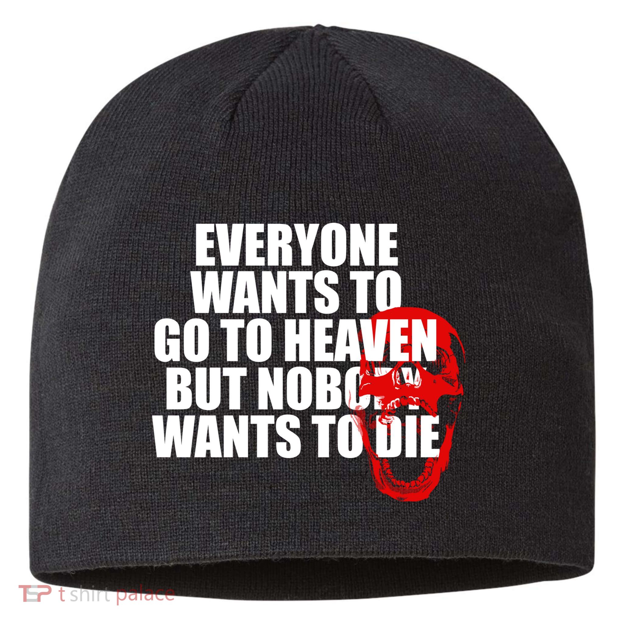 Everyone Wants To Go To Heaven But Nobody Wants To Die Sustainable Beanie
