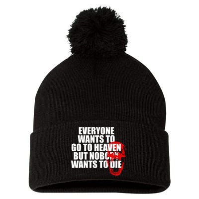 Everyone Wants To Go To Heaven But Nobody Wants To Die Pom Pom 12in Knit Beanie