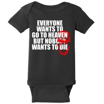 Everyone Wants To Go To Heaven But Nobody Wants To Die Baby Bodysuit