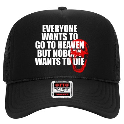 Everyone Wants To Go To Heaven But Nobody Wants To Die Trucker Hat