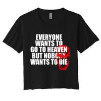 Everyone Wants To Go To Heaven But Nobody Wants To Die Crop Top
