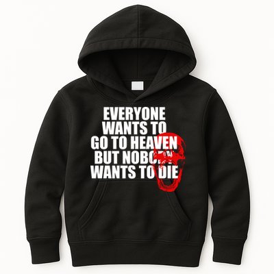Everyone Wants To Go To Heaven But Nobody Wants To Die Kids Hoodie