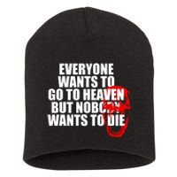 Everyone Wants To Go To Heaven But Nobody Wants To Die Short Acrylic Beanie