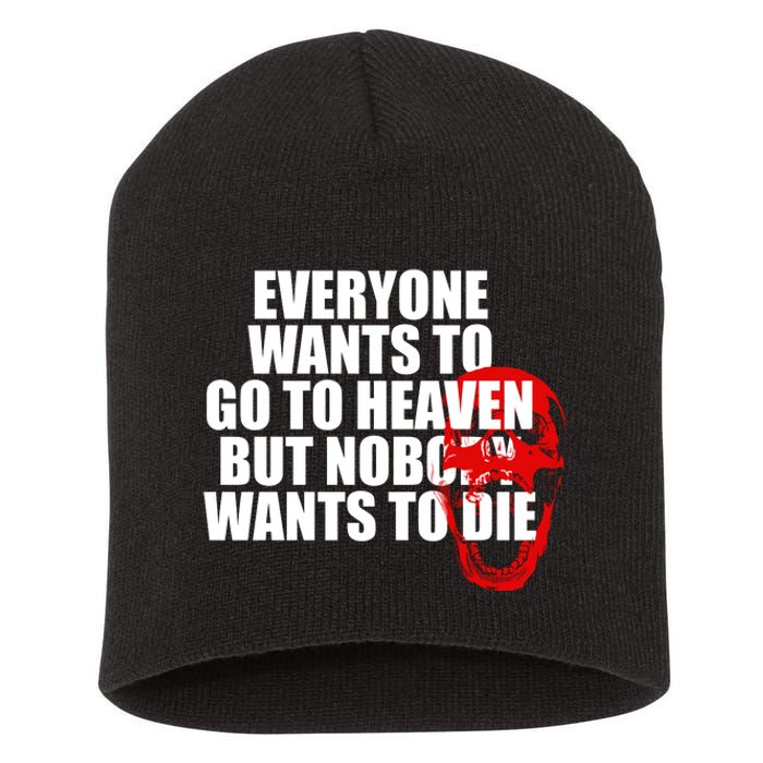 Everyone Wants To Go To Heaven But Nobody Wants To Die Short Acrylic Beanie