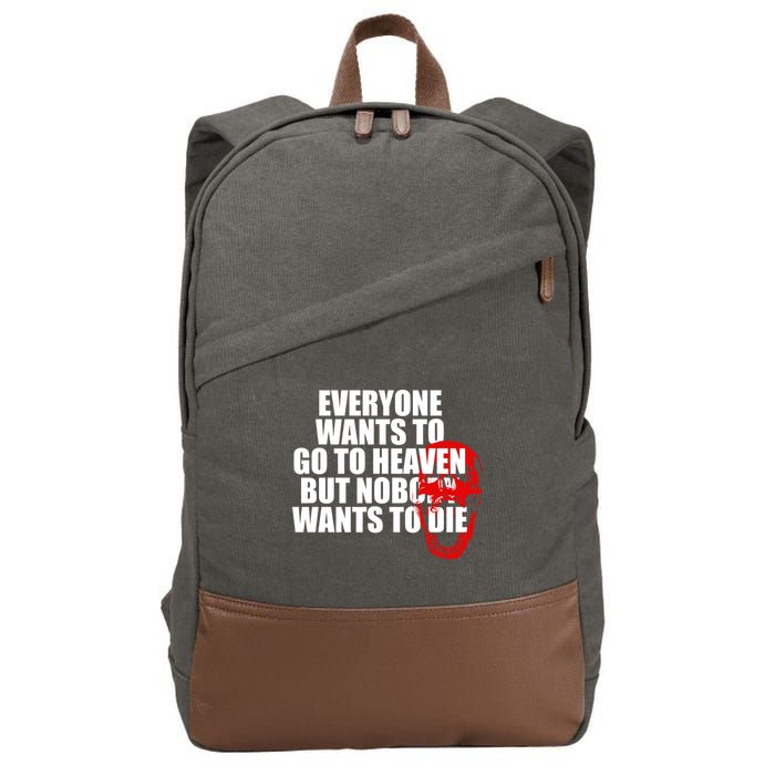 Everyone Wants To Go To Heaven But Nobody Wants To Die Cotton Canvas Backpack