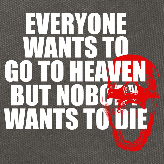 Everyone Wants To Go To Heaven But Nobody Wants To Die Cotton Canvas Backpack