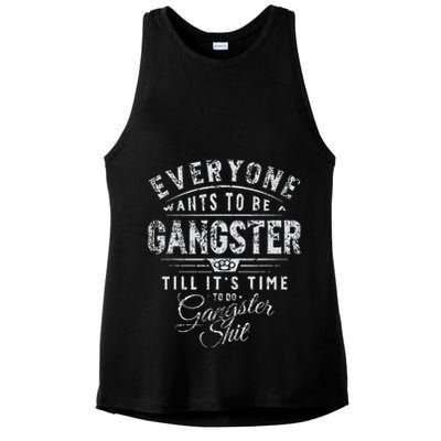Everyone Wants To Be Gangster Till ItS Time Ladies PosiCharge Tri-Blend Wicking Tank