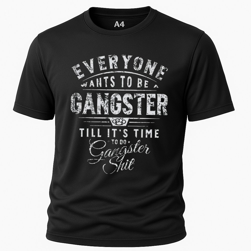 Everyone Wants To Be Gangster Till ItS Time Performance Shirt