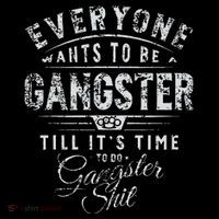 Everyone Wants To Be Gangster Till ItS Time Tall T-Shirt