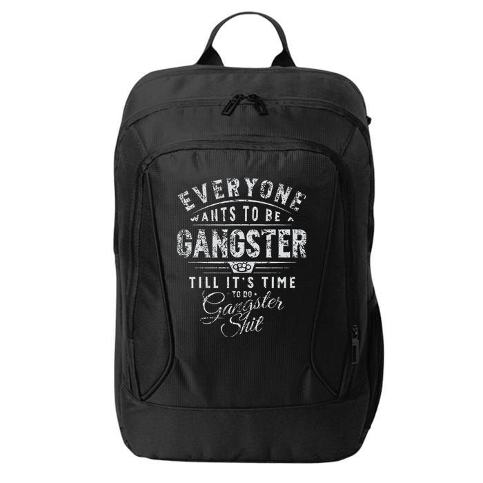 Everyone Wants To Be Gangster Till ItS Time City Backpack