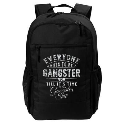 Everyone Wants To Be Gangster Till ItS Time Backpack