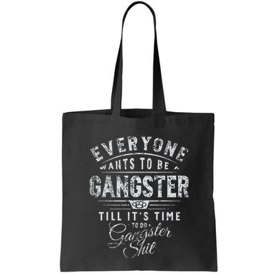 Everyone Wants To Be Gangster Till ItS Time Bag