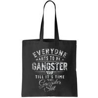 Everyone Wants To Be Gangster Till ItS Time Bag