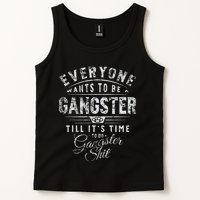 Everyone Wants To Be Gangster Till ItS Time Tank Top