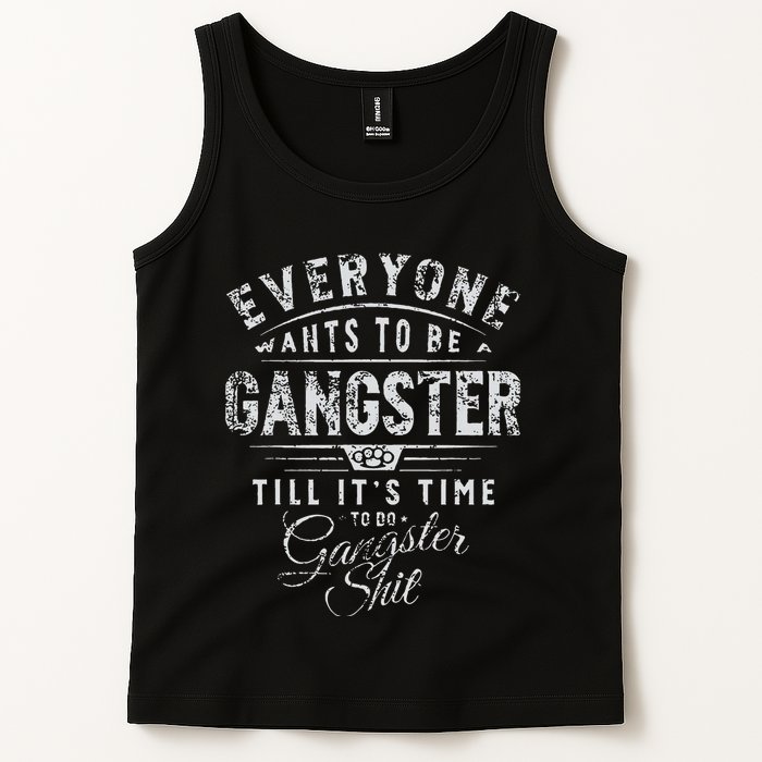 Everyone Wants To Be Gangster Till ItS Time Tank Top