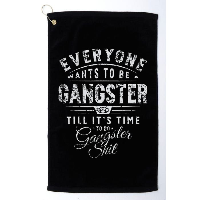 Everyone Wants To Be Gangster Till ItS Time Golf Towel