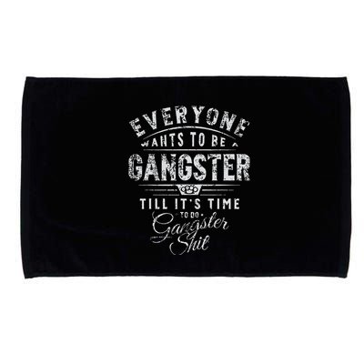 Everyone Wants To Be Gangster Till ItS Time Microfiber Hand Towel
