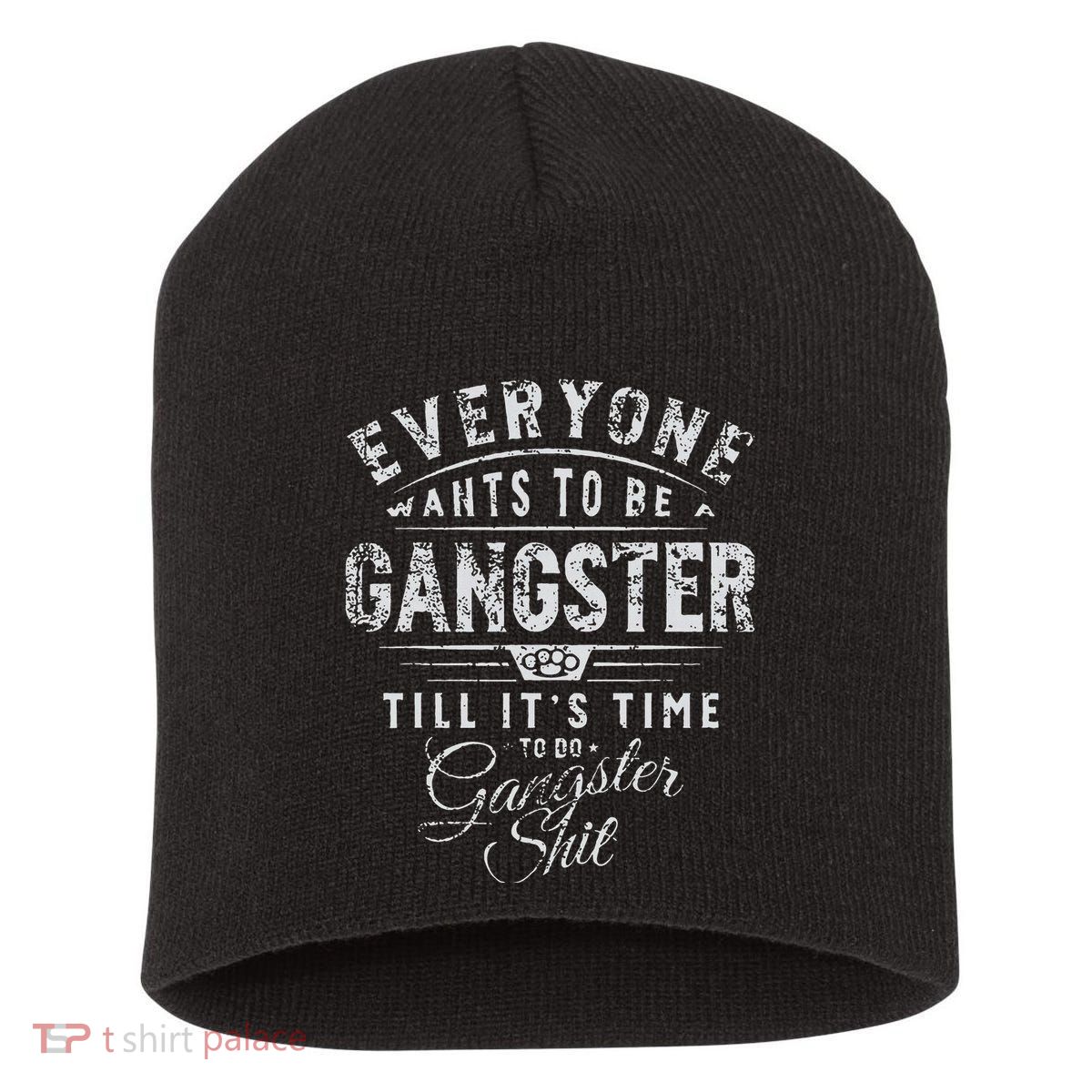 Everyone Wants To Be Gangster Till ItS Time Short Acrylic Beanie