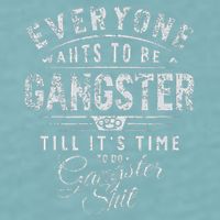 Everyone Wants To Be Gangster Till ItS Time Sueded Cloud Jersey T-Shirt