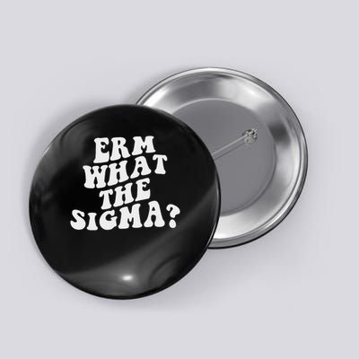 Erm What The Sigma Funny Brainrot Saying Button
